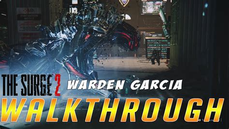 The Surge 2 Walkthrough Warden Garcia 17 Minutes Gameplay Hd Youtube