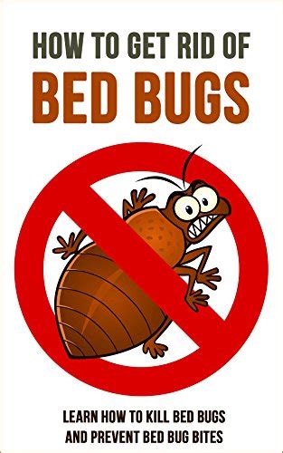 How To Get Rid Of Bed Bugs Learn How To Kill Bed Bugs And Prevent Bed