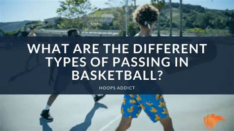 What Are The Different Types Of Passing In Basketball Hoops Addict