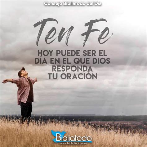 Ten Fe Hoy Puede Ser El Día En El Que Dios Responda Tu Oración