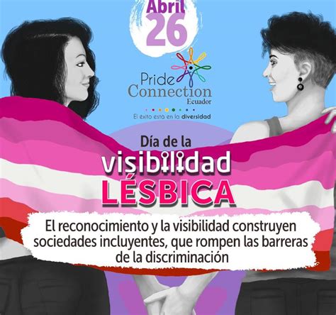 Dia De La Visibilidad Lésbica Pride Connection Ecuador Red Corporativa Que Busca Promover