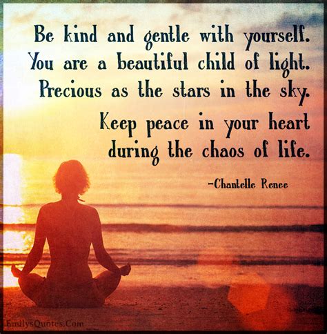 Be Kind And Gentle With Yourself You Are A Beautiful Child Of Light