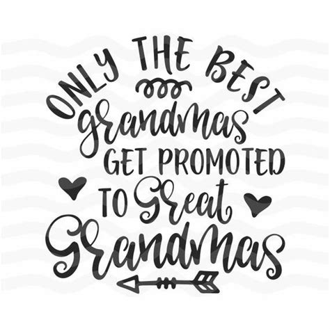 Only The Best Grandmas Get Promoted To Great Grandma Grandmother Svg