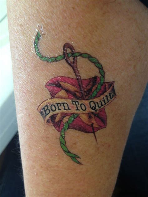 Awesome Born To Quilt Tattoo Quilt Tattoo Sewing Tattoos Tattoos