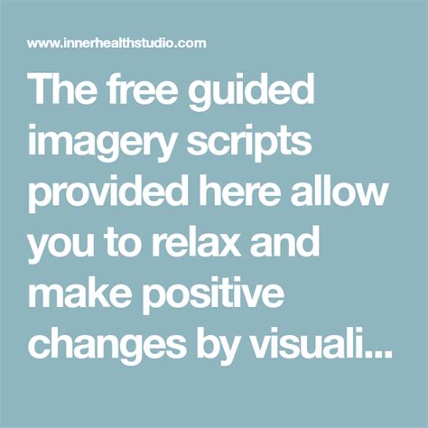 The Free Guided Imagery Scripts Provided Here Allow You To Relax And