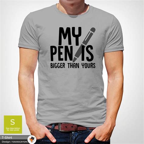 My Pen Is Bigger Than Yours Funny Printed Mens Slogan Tshirt Novelty T Gray Ebay