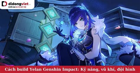 Cách Build Yelan Genshin Impact Kỹ Năng Vũ Khí đội Hình