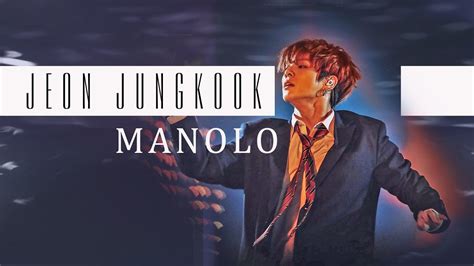 Jeon Jungkook I Manolo Fmv Youtube