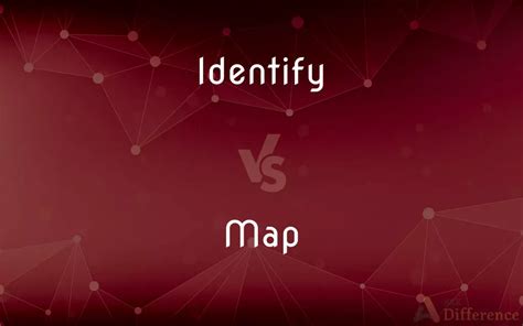 Identify Vs Map — Whats The Difference