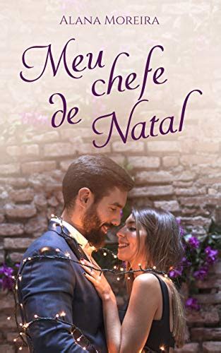 Meu Chefe De Natal Portuguese Edition By Alana Moreira Goodreads