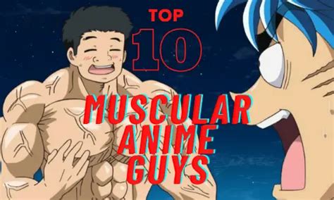 20 Huge Muscular Anime Characters My Otaku World Zohal