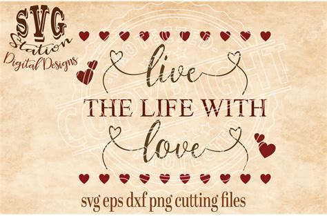Download Live The Life With Love / SVG DXF PNG EPS Cutting File Silhouette Cricut By Svg Station ...