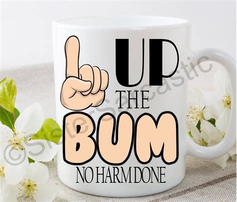 T Finger Up The Bum No Harm Done Cup Mug Cheeky Funny Etsy