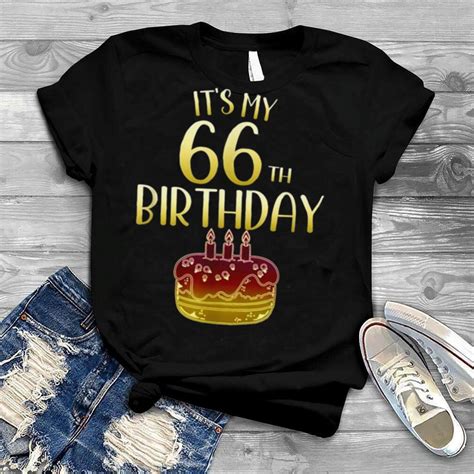 Its My 66th Birthday Happy 66 Year Old Birthday Shirt Shirt