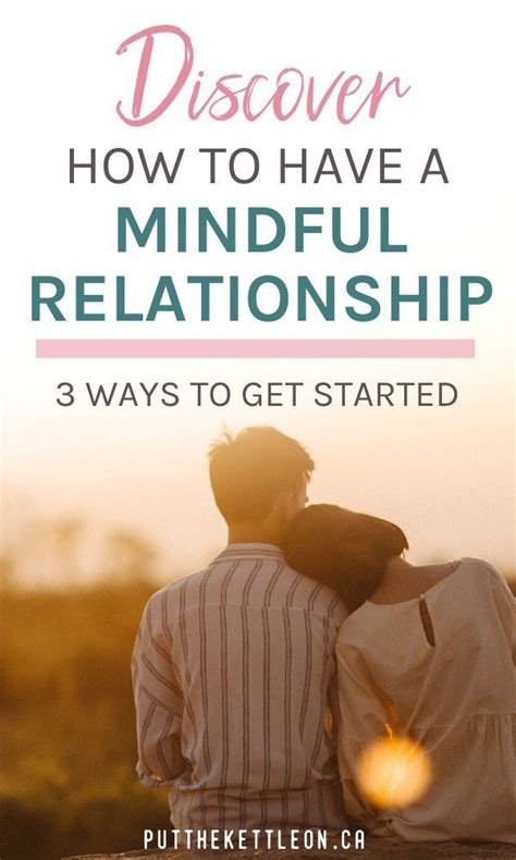 How To Have A Mindful Relationship 3 Ways To Get Started In 2020
