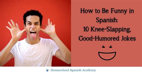 How To Be Funny In Spanish 10 Knee Slapping Good Humored Jokes