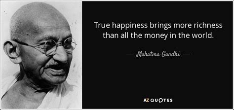 Mahatma Gandhi Quote True Happiness Brings More Richness Than All The