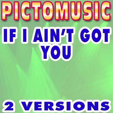 We did not find results for: If I Ain't Got You (Karaoke Inst. Ver.) - Pictomusic - 가사 ...