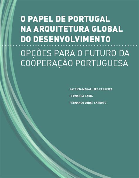 Pdf O Papel De Portugal Na Arquitetura Global Do Desenvolvimento OpÇÕes Para O Futuro Da