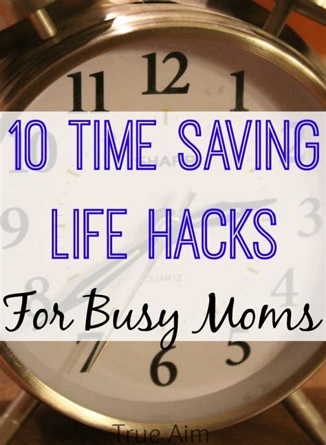 Life Hacks Top 10 Time Saving Tips For Busy Moms Love The Easy Meal