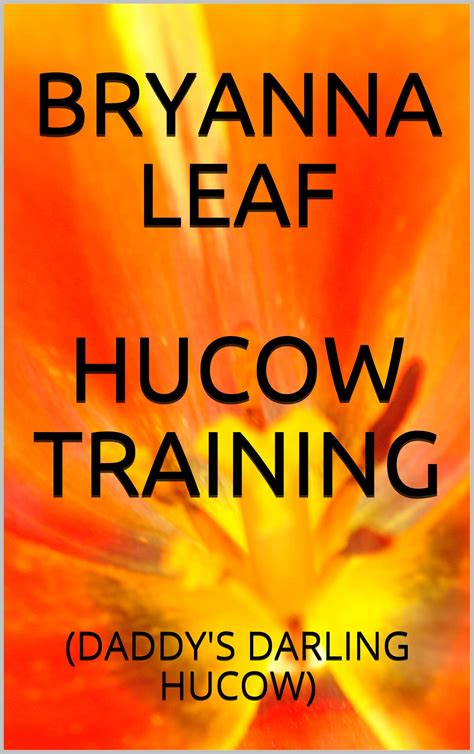 hucow training daddy s darling hucow by bryanna leaf goodreads