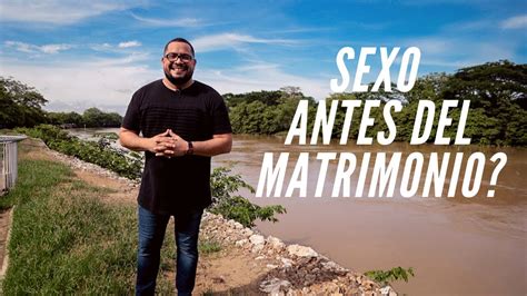 Sexo Antes Del Matrimonio Iv N Pirela Youtube