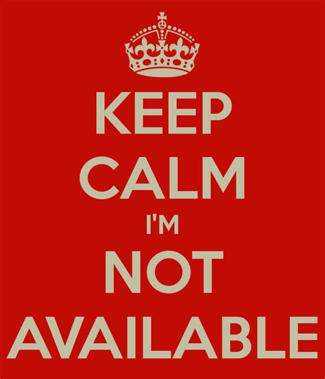 Keep Calm I M Not Available Mamma Marias