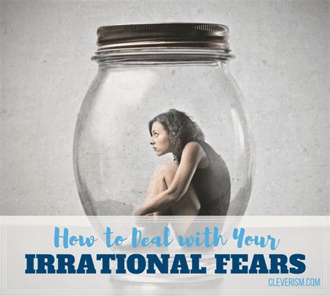 How To Deal With Your Irrational Fears Cleverism