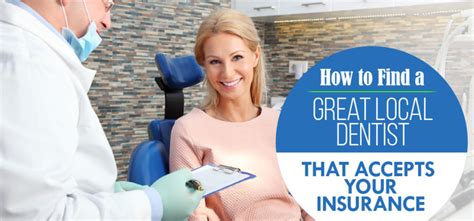 How To Find A Great Local Dentist That Accepts Your Insurance 1st