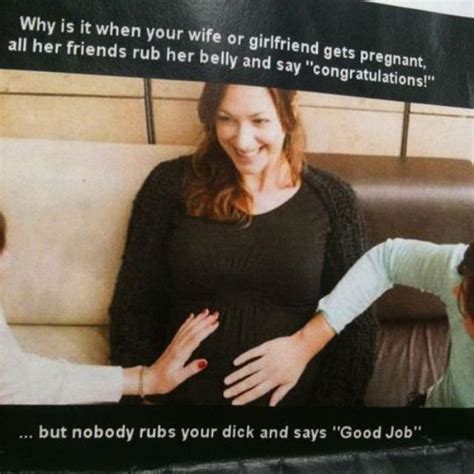 Pin By Pinner On Funny Cause Its Funny Getting Pregnant Good Job Pregnant