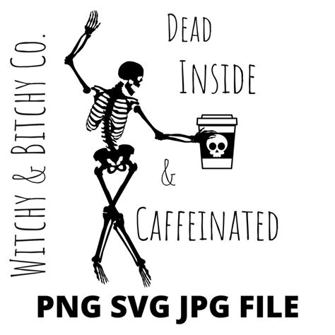 Skeleton Dead Inside And Caffeinated Svg Png  T Shirt Etsy