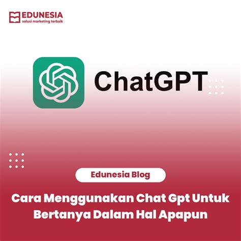 Cara Menggunakan Chat Gpt Di Hp Ketahui Fungsi Kelebihan Dan Riset My