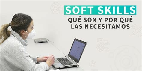 Soft Skills ¿qué Son ¿cuáles Son Las Principales