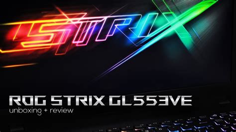 Unboxing And Review Asus Rog Strix Gl553ve Youtube