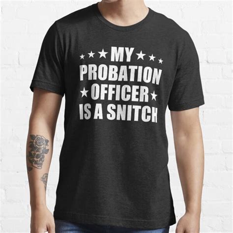 my probation officer is a snitch t shirt for sale by ennya123 redbubble my probation