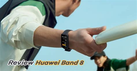 Review Huawei Band 8 Lebih Tipis Dengan Fitur Lebih Baik