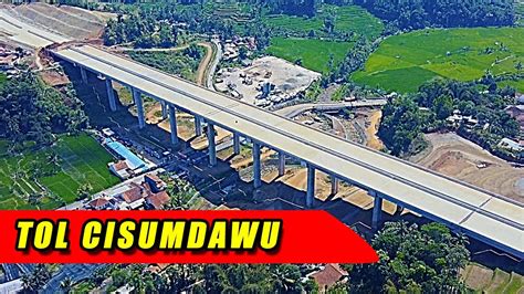 Tol Cisumdawu Terbaru Situasi Keindahan Jembatan Cinapel Youtube