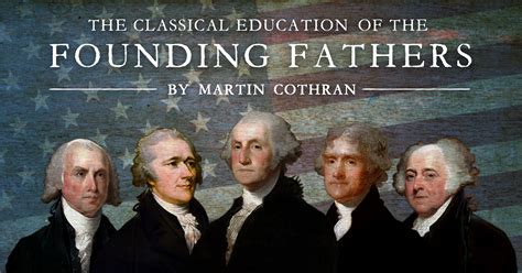The Classical Education Of The Founding Fathers By Martin Cothran