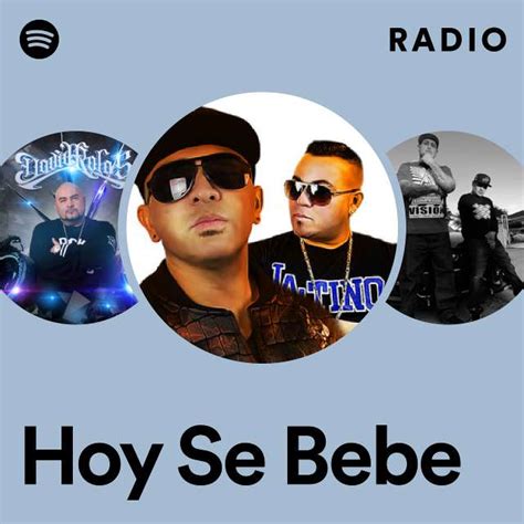 Hoy Se Bebe Radio Playlist By Spotify Spotify