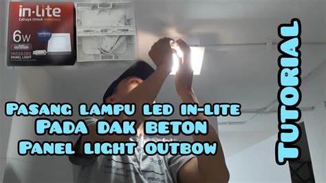 Cara Memasang Lampu Led Panel In Lite Outbow Youtube
