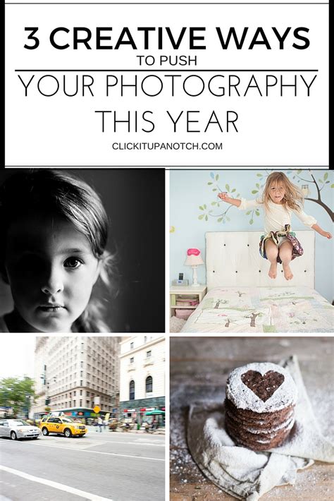 3 Creative Ways To Push Your Photography This Year
