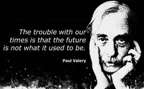 Paul Valerys Quotes Famous And Not Much Sualci Quotes 2019