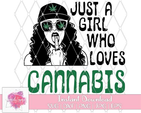 Just A Girl Who Loves Cannabis Svg Stoner Girl Svg Stoner Etsy