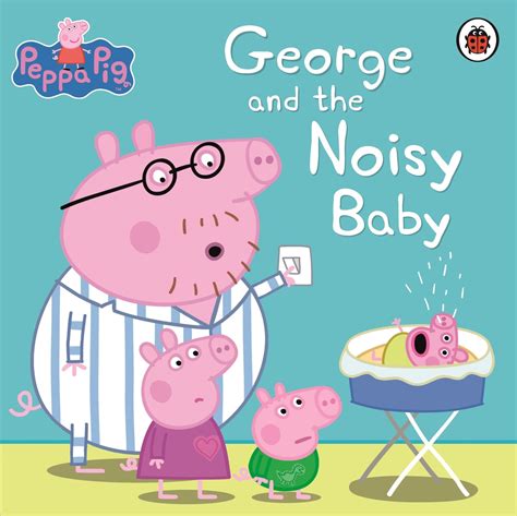 Peppa Pig George And The Noisy Baby ~ Paperback Softback ~ Peppa Pig