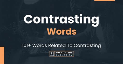 Contrasting Words 101 Words Related To Contrasting