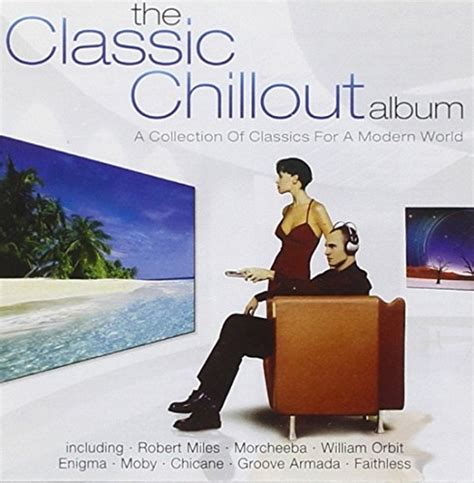 the classic chillout album various artists songs reviews credits allmusic