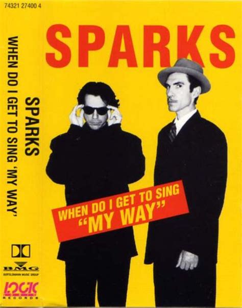Sparks When Do I Get To Sing My Way 1995 Cassette Discogs