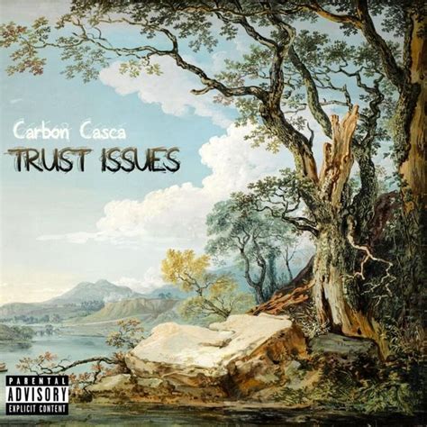 Carbon Casca Trust Issues Lyrics And Tracklist Genius