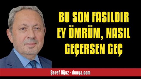 ŞEREF OĞUZ BU SON FASILDIR EY ÖMRÜM NASIL GEÇERSEN GEÇ SESLİ KÖŞE