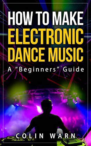 Easiest Way To Make Electronic Dance Music Electronic Dance Music 2020